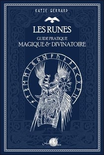 Les runes : guide pratique magique & divinatoire