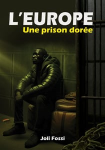 L'Europe : Une prison dorée