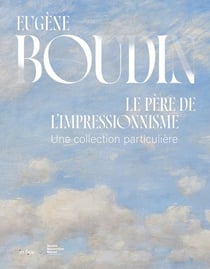 Eugène Boudin, le père de l'Impressionnisme : Une collection particulière