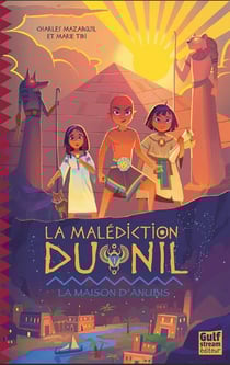 La malédiction du Nil Tome 1 : La Maison d'Anubis