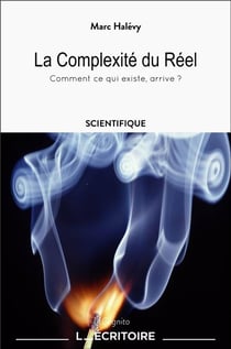 La Complexité du Réel : Comment ce qui existe, arrive ?