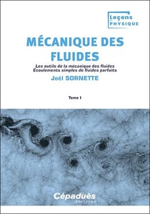 Mécanique des fluides Tome 1 : Les outils de la mécanique des fluides. Écoulements simples de fluides parfaits