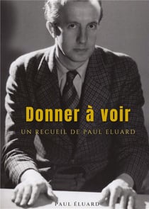Donner a voir - un recueil de paul eluard