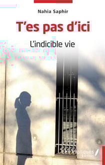 T'es pas d'ici : L'indicible vie