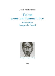 Tribut pour un homme libre : Pour saluer Jacques Le Scanff