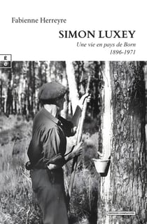Simon Luxey : Une vie en pays de Born (1896-1971)