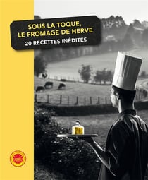Sous la toque, le fromage de Hervé - 20 recettes inédites