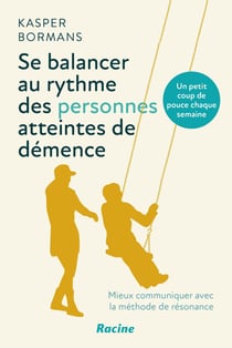 Se balancer au rythme des personnes atteintes de démence : Mieux communiquer avec la méthode de résonance