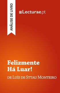 Felizmente Ha Luar! - Luis de Sttau Monteiro (analise de livro)