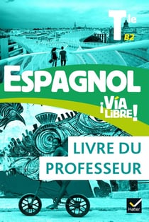 Via libre : Espagnol Tle - Éd. 2020 - Livre du professeur