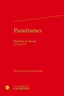 Paradrames : parodies du drame, 1775-1777