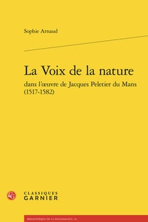 La Voix de la nature dans l'?uvre de Jacques Peletier du Mans (1517-1582)