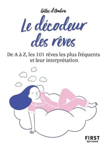 Décodeur des rêves : de A à Z, les 101 rêves les plus fréquents et leur interprétation (2e édition)