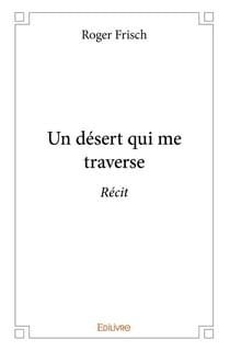 Un désert qui me traverse : Récit