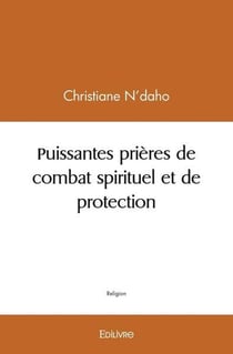 Puissantes prieres de combat spirituel et de protection
