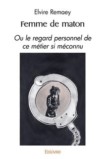 Femme de maton : Ou le regard personnel de ce métier si méconnu