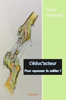 L educ acteur - pour repenser le metier !