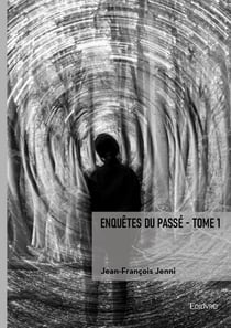 Enquêtes du passé - Tome 1