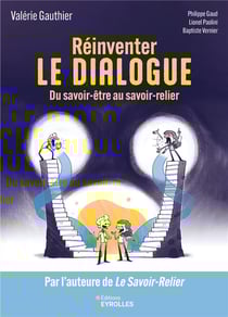 Réinventer le dialogue : Du savoir-être au savoir-relier