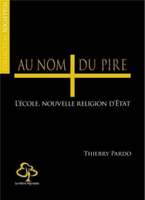 Au nom du pire ! l'école, nouvelle religion d'État