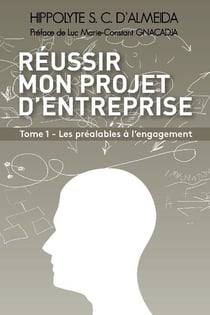 Les prealables a l'engagement - reussir mon projet d'entreprise tome 1 - les prealables a l'engageme