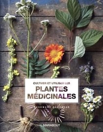 Cultiver et utiliser les plantes médicinales