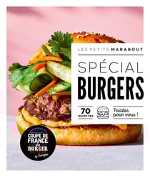 Les petits Marabout : Spécial Burgers : 70 recettes testées pour vous !