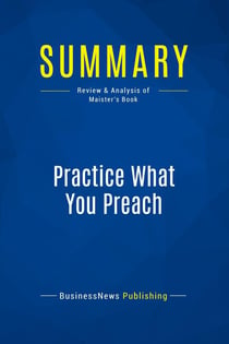 Summary: Practice What You Preach : Review and Analysis of Maister's Book