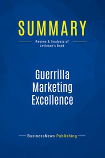 Summary: Guerrilla Marketing Excellence : Review and Analysis of Levinson's Book