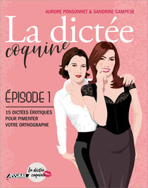Les cahiers d'exercices : la dictée coquine Tome 1 - 15 dictées érotiques pour pimenter votre orthographe
