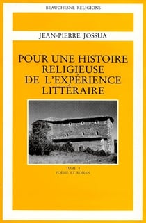 Pour une histoire religieuse de l'expérience littéraire Tome 4 - poésie et roman