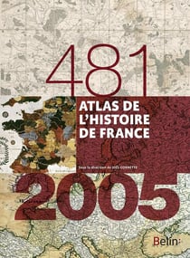 Atlas de l'histoire de France - 481-2005