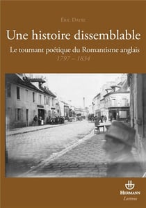 Une histoire dissemblable - le tournant poétique du romantisme anglais 1797-1834
