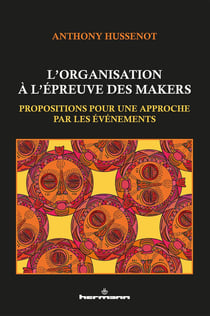 L'organisation à l'épreuve des makers : Propositions pour une approche par les événements