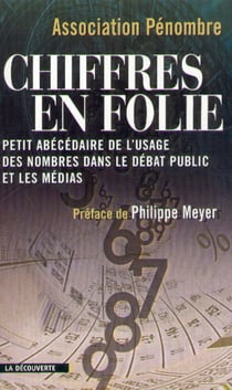 Chiffres en folie : petit abécédaire de l'usage des nombres dans le débat public et les médias