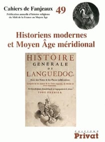 Cahiers de Fanjeaux Tome 49 : historiographie moderne (XVIe-XVIIIe siècles) et histoire religieuse du Moyen Age méridional
