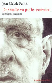 De gaulle vu par les ecrivains - d'aragon a zagdanski