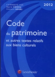 Code du patrimoine 2012 et autres textes relatifs aux biens culturels (2e édition)