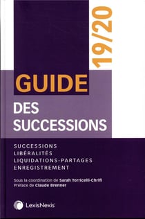 Guide des successions - successions, libéralités, liquidations - partages. enregistrement (édition 2019/2020)