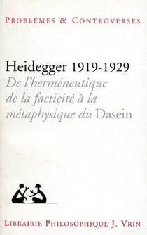 Heidegger 1919-1929 - de l'herméneutique de la facticité à la métaphysique du Dasein