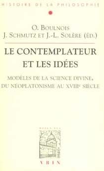Les contemplateurs et les idées : Modèles de la science divine, du néoplatonisme au XVIIIe siècle