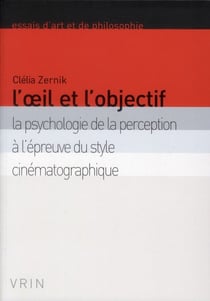 L'oeil et l'objectif - la psychologie de la perception à l'épreuve du style cinématographique