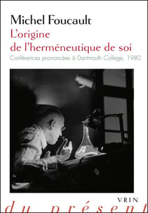 L'origine de l'herméneutique de soi - conférences prononcées à Dartmouth College, 1980