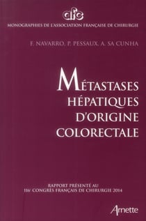 Métastases hépatiques d'origine colorectale - rapport présenté au 116e congrès français de chirurgie
