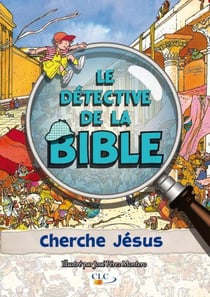 Le détective de la Bible - cherche Jésus