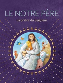 Le Notre Père - la prière du Seigneur