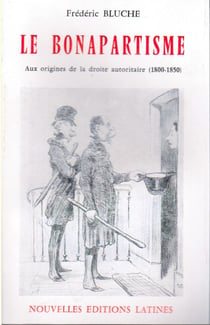 Le bonapartisme - aux origines de la droite autoritaire (1800-1850)