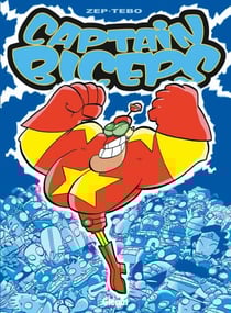 Captain Biceps Tome 1 : l'invincible
