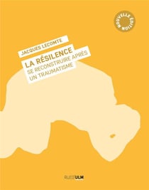 La résilence, se reconstruire après un traumatisme