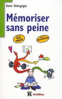 Mémoriser sans peine... avec le mind-mapping - et toutes les astuces pour muscler et donner de bons appuis à votre mémoire